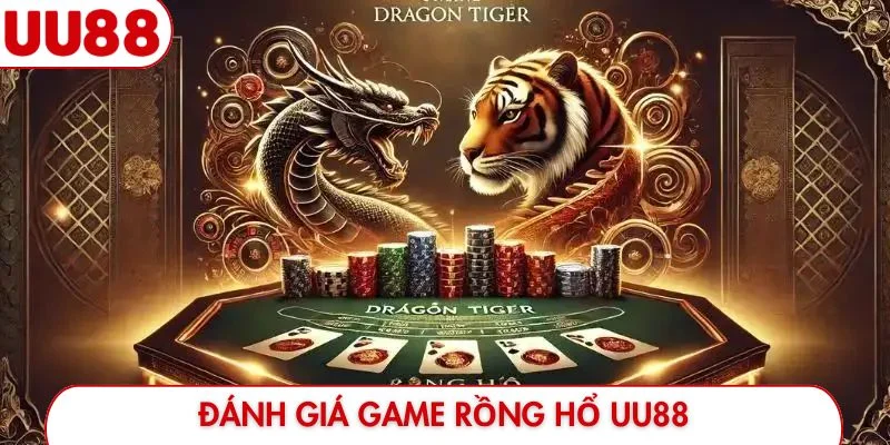 Đánh giá game Rồng Hổ UU88